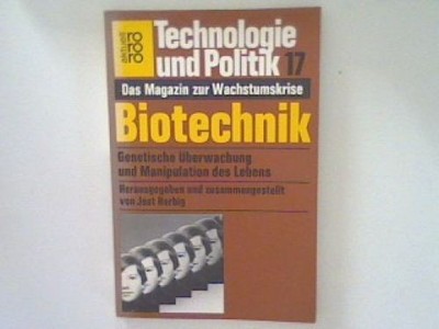 Technologie und Politik Das Magazin zur Wachstumskrise Bd. 17: Biotechnik. Herbi