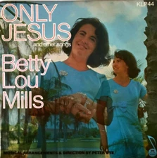 BETTY LOU MILLS ‎- ONLY JESUS AND OTHER SONGS (LP) (EX-/G-VG)