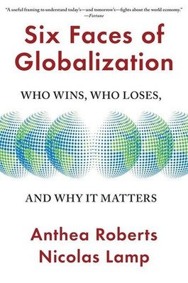 Six Faces of Globalization | Anthea Roberts, Nicolas Lamp | englisch