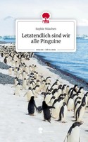 Sophie NüSchen | Letztendlich Sind Wir Alle Pinguine. Life Is A Story -...