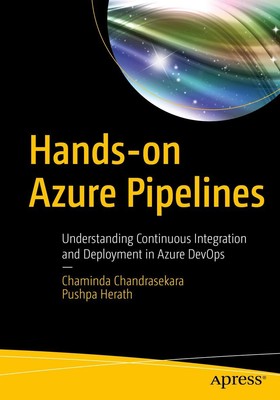 Hands-on Azure Pipelines: Understanding Continuous Integration and Deploymen...
