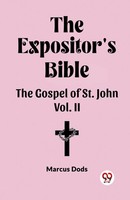 Marcus Dods | The Expositor's Bible The Gospel Of St. John Vol. II | Taschenbuch