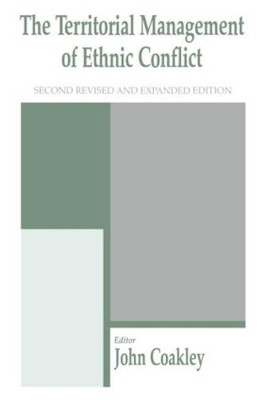 The Territorial Management of Ethnic Conflict - 9780714649887