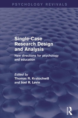 Single-Case Research Design and Analysis: New Directions for Psychology and Edu,