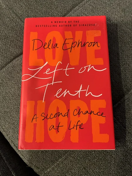 Left on Tenth : A Second Chance at Life: a Memoir by Delia Ephron (2022,...