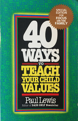 40 Ways To Teach Your Child Values