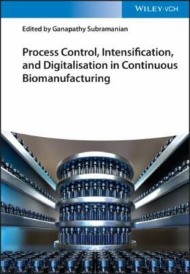 Process Control, Intensification, and isation in Continuous Biomanufacturing ...
