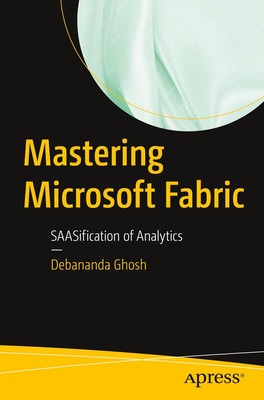 Mastering Microsoft Fabric | Debananda Ghosh | SAASification of Analytics | Buch