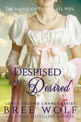 Despised & Desired: The Marquess' Passionate Wife by Bree Wolf (English) Paperba
