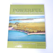 Powerful Watercolor Landscapes: Tools for Painting with Impact Catherine Gill