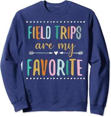 Funny Field Trip Day Field Trips Are My Favorite Unisex Crewneck Sweatshirt
