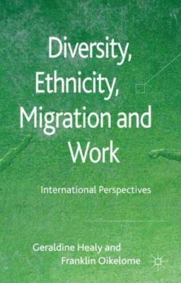 Diversity, Ethnicity, Migration and Work : International Perspectives, Hardco...