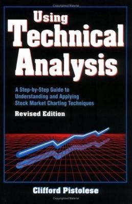 Using Technical Analysis: A Step-by-Step Guide- 1557385270, paperback, Pistolese