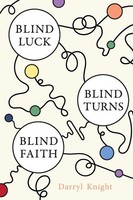 Darryl Knight | Blind Luck, Blind Turns, Blind Faith | Taschenbuch | Englisch