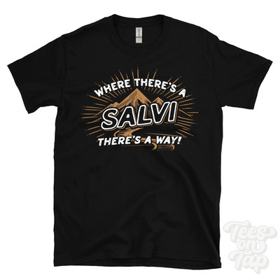 WHERE THERE'S A SALVI... T-SHIRT name surname funny family gift idea