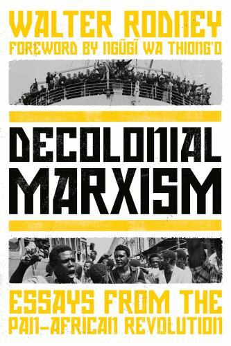 Decolonial Marxism : Essays from the Pan-African Revolution by Walter Rodney ...