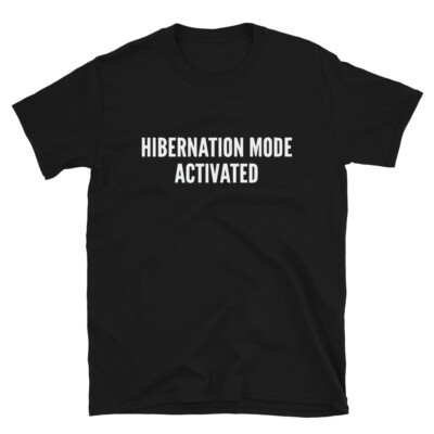 HIBERNATION MODE ACTIVATED Silly Humor Classic Fit T-Shirt