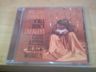 Melanie Charles - Y'All Don't (Really) Care About Black Women  CD  NEU  (2021)