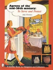 Vintage Aprons of Mid-Twentieth Century Collector ID Guide 1940s-1950s