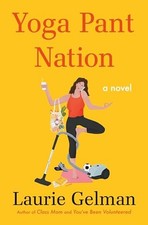 Yoga Pant Nation (Class Mom, 3) by Gelman, Laurie