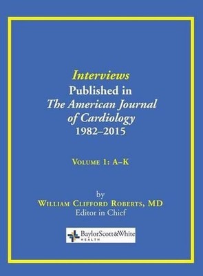 Interviews Published in The American Journal of Cardiology 1982-2015: Volume 1,