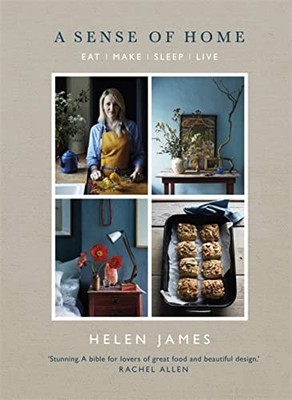 A Sense of Home: Eat - Make - Sleep - Live by James, Helen 1473633907