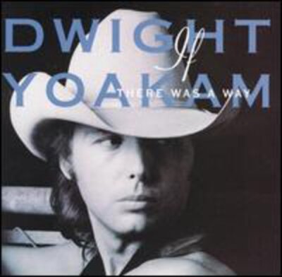 DWIGHT YOAKAM-IF THERE WAS A WAY CD (TURN IT ON TURN IT UP TURN ME LOOSE)