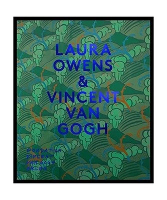 Laura Owens & Vincent van Gogh, Curiger, Bice; Godfrey, Mark; Marchand, Julia; E