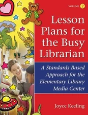 Lesson Plans for the Busy Librarian : A Standards Based Approach