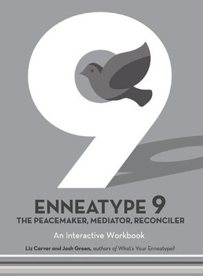 Liz Carver Josh Gr Enneatype 9: The Peacemaker, Mediator, Reconci (Taschenbuch)