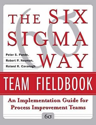 The Six Sigma Way Team Fieldbook: - Paperback, by Pande Peter S.; - Very Good j