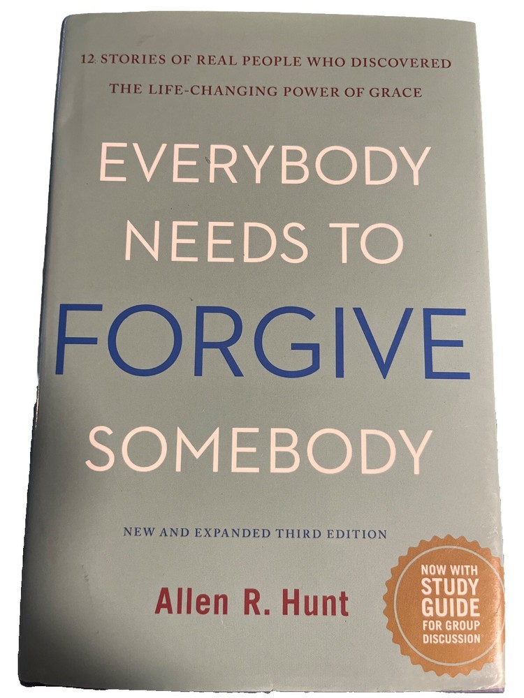 Everybody Needs to Forgive Somebody : 12 Stories of Real People Who...