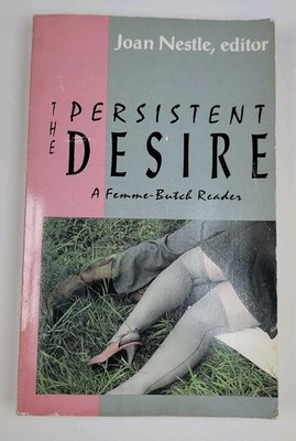 Persistent Desire : A Femme-Butch Reader by Joan Nestle (1992, Trade Paperback)