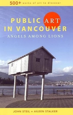 Public Art in Vancouver : Angels among Lions by John Steil and Aileen Stalker...