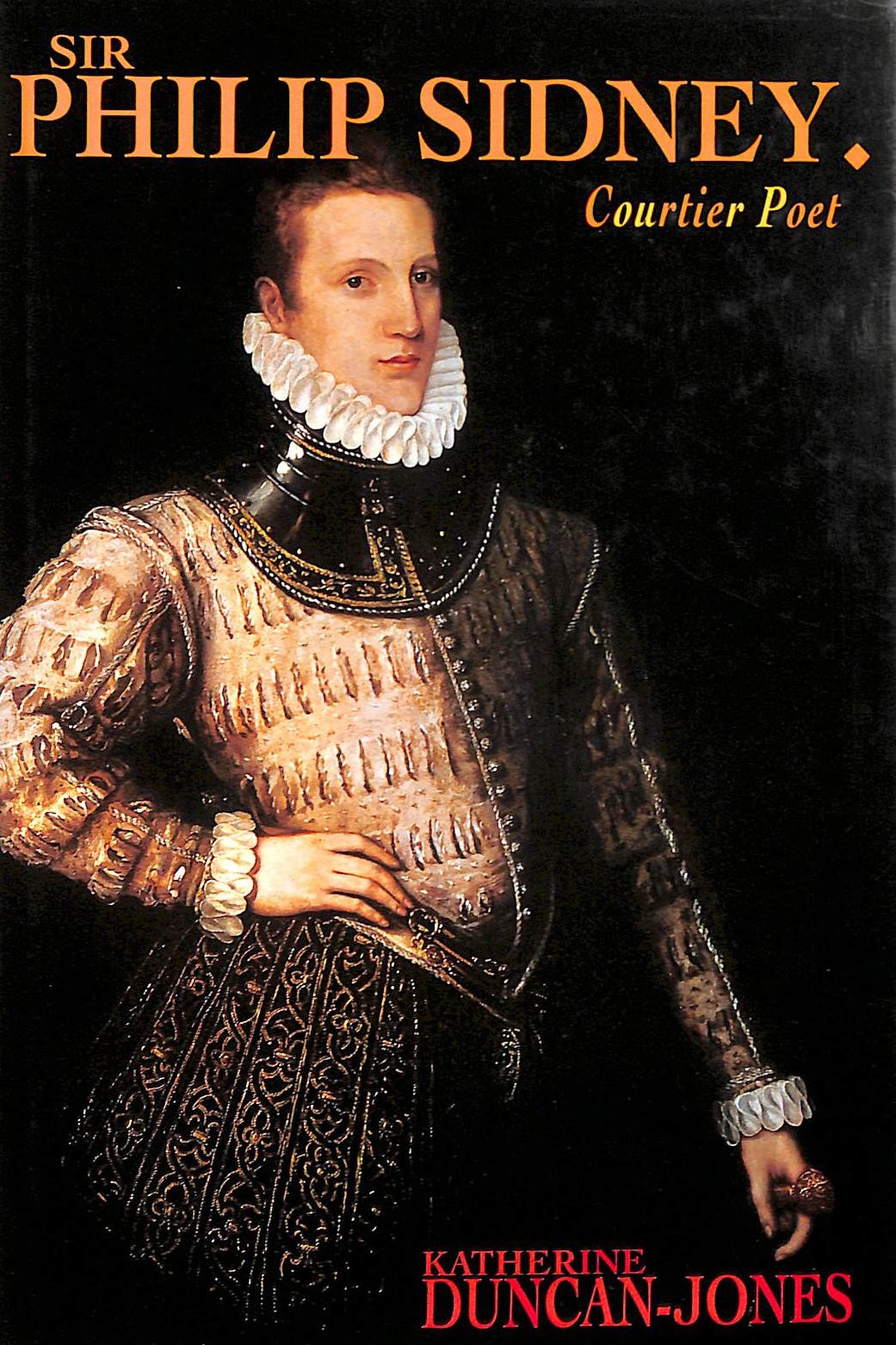 Sir Philip Sidney: Courtier Poet by Duncan-Jones, Katherine
