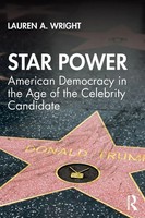 Star Power American Democracy In The Age Of The Celebrity Candidate Wright Buch