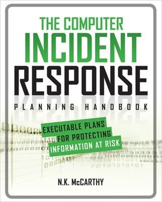 The Computer Incident Response Planning Handbook: Executable Plan