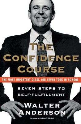 The Confidence Course: Seven Steps to Self-Fulfillment   An Inspiring Guid...