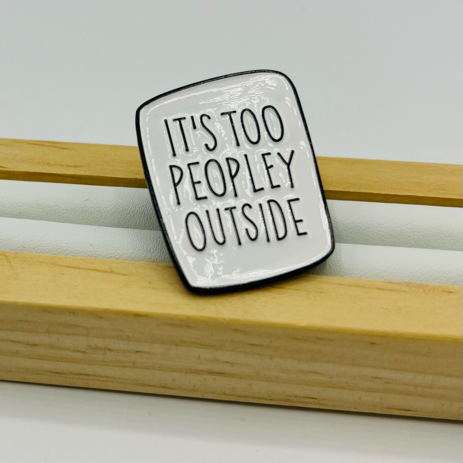 Too Peopley Outside Novelty Metal Enamel Pin