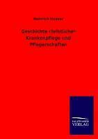 Geschichte christlicher Krankenpflege und Pflegerschaften | Buch | 9783846024942