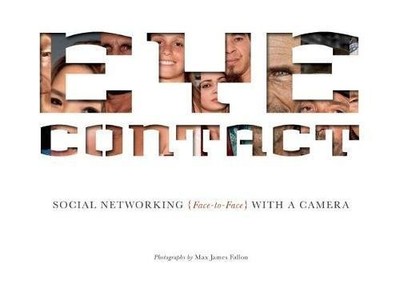 EYE CONTACT: SOCIAL NETWORKING (FACE TO FACE) WITH A By Max James Fallon **NEW**