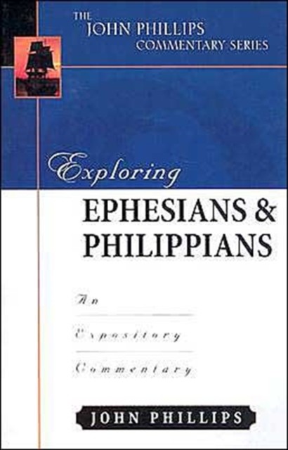 Exploring Ephesians  Philippians  An Expository by John Phillips HARDBACK
