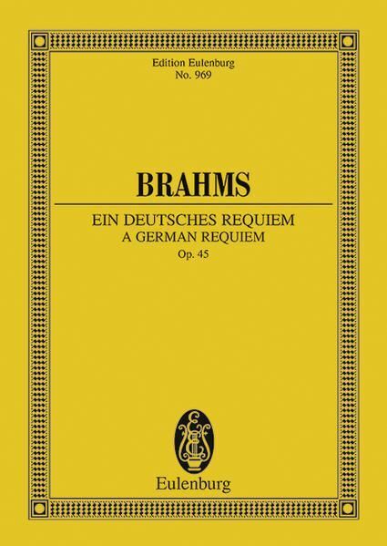 Ein deutsches Requiem: nach Worten der Heiligen Schrift. op. 45. 2 Soli, Chor un - Brahms, Johannes