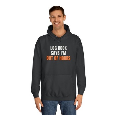 Truck Driver Hoodie Log Book Says I'm Out Of Hours Funny Trucker Gift for Son
