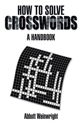 How to Solve Crosswords: A Handbook