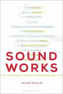 Sound Works : A Cultural Theory of Sound Design, Paperback by Schulze, Holger...