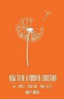 How To Be A Mindful Christian | Sally Welch | Taschenbuch | Englisch | 2016
