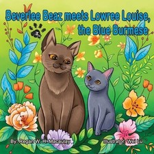 Beverlee Beaz meets Lowree Louise, the Blue Burmese by Regan W. H. Macaulay