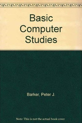 Basic Computer Studies - Barker, Peter J.