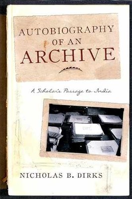 Autobiography of an Archive: A - Paperback, by Dirks Nicholas - Very Good